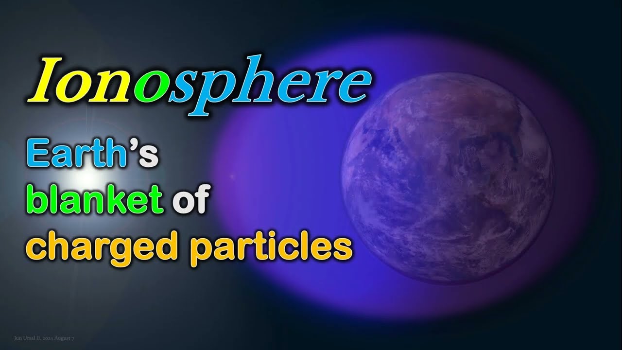 Ionosphere: Earth’s blanket of charged particles
