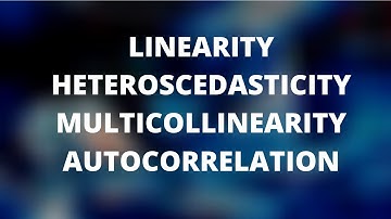 Regression - Linearity, Heteroscedasticity, Multicollinearity, Autocorrelation
