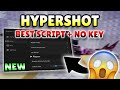 *NEW* Hypershot OP Script (HITBOX EXPANDER, NO SPREAD, NO RECOIL & MORE ) 2026
