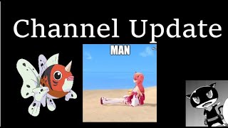 Long Overdue Channel Update