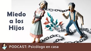 PODCAST: Manipulaciones De Hijos Adultos Que Paralizan A Los Padres (Psicólogo en casa Fernando P.)