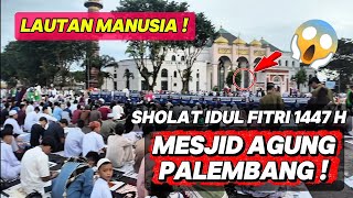 “LAUTAN MANUSIA di Masjid Agung Palembang! Sholat Idul Fitri 1447 H Penuh Haru & Meriah 😱✨”