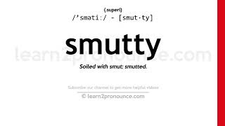 Pronunciation of Smutty | Definition of Smutty