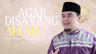 AGAR DISAYANG ALLAH  - CERAMAH USTADZ HILMAN FAUZI TERBARU 2024