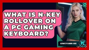 What Is N-key Rollover On A PC Gaming Keyboard? - Ultimate PC Gaming Guide