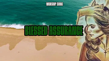 Blessed Assurance - Worship Song Lyrics