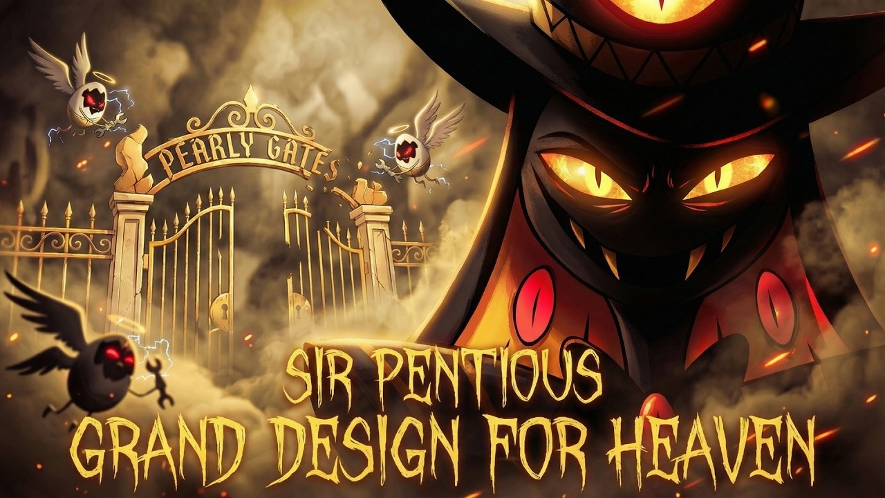 Sir Pentious' Grand Design For Heaven (Hazbin Hotel Villain Anthem)