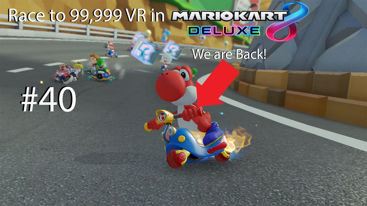 We are Back! | Race to 99,999 VR in Mario Kart 8 Deluxe #40