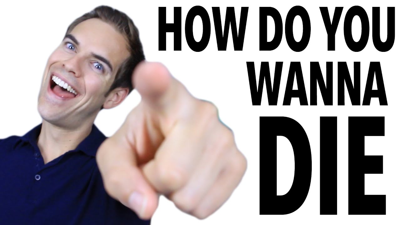 parody or satire HOW DO YOU WANT TO DIE? (YIAY #95)