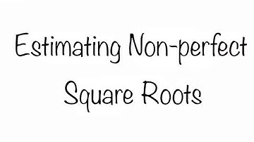 Estimating Non-Perfect Square Roots