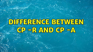 Unix & Linux: Difference between cp -r and cp -a (2 Solutions!!)
