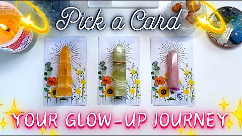 Your GLOW-UP Journey ✨ How to Move Towards Your Dream Self & Life 🌟 Pick a Card Tarot Reading