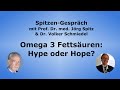 Spitzen-Gespräch - Omega 3 Fettsäuren "Hype oder Hope?"