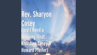 Lord I Need a Blessing (feat. Khristian Cosey & Howard Pfeifer)