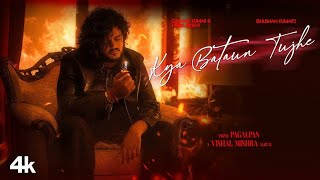 Kya Bataun Tujhe | Vishal Mishra | Sandip K Patra | Paagalpan | Vishal Mishra New Song