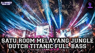 🔅SATU ROOM MELAYANG JUNGLE DUTCH TITANIC FULL BASS 🔅 @DJXYRENV2 @hanifah5792