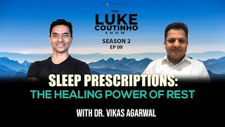 Sleep Prescriptions: The Healing Power of Rest with Dr. Vikas Agarwal