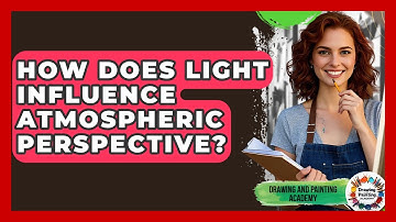 How Does Light Influence Atmospheric Perspective? - Drawing and Painting Academy