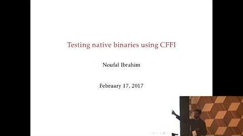 PyCon Pune 2017 -  Noufal Ibrahim - Testing native binaries using CFFI