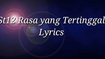St12-Rasa Yang Tertinggal(Lyrics)