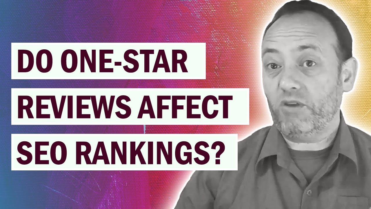 Do One-Star Reviews Affect Google Rankings?