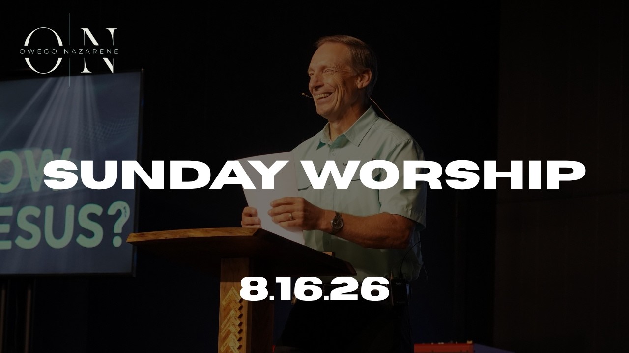 Owego Nazarene "LIVE!" Sunday Service, August 16th, 10:30AM