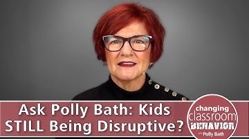 Ask Polly Bath: Kids STILL Being Disruptive?