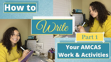 AMCAS Work and Activities + EXAMPLES 2021 | How to Choose & Write Your 15 AMCAS Experiences | PART 1