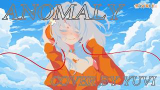 【 Yuvirei ユビ・レイu 】anomaly アノマリー / natsunose ナツノセ (cover)