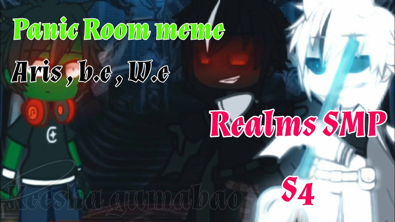 ||Panic Room meme||Realms SMP S4||ft. Aris ,white entity and black entity||【ᴋᴇᴇꜱʜᴀ ɢᴜᴍᴀʙᴀó】||