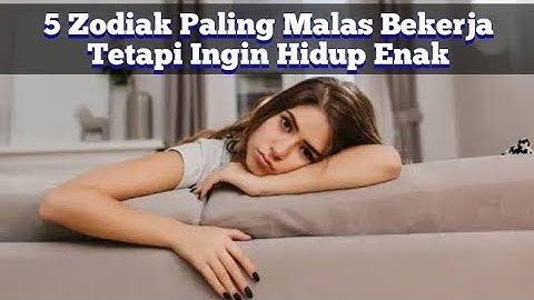 5 Zodiak Paling Malas Bekerja Tetapi Ingin Hidup Enak