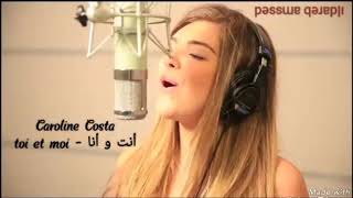 Caroline Costa - toi et moi - أغنية فرنسية - أنت و أنا ( 480 X 768 )