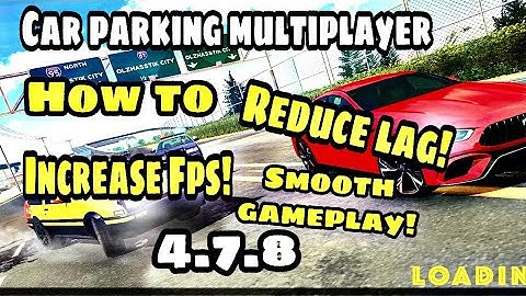 How to Reduce Lag & Increase fps! In Car Parking Multiplayer new update 4.7.8