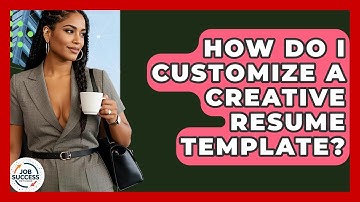 How Do I Customize A Creative Resume Template? - Job Success Network