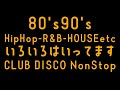 80's90's Disco Club nonstop Hip-Hop House R&B From Japan OSSAN いろいろ入ってます♪ 後半
