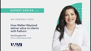 How Walker Wayland deliver value to clients with Fathom | Fathom Expert Series