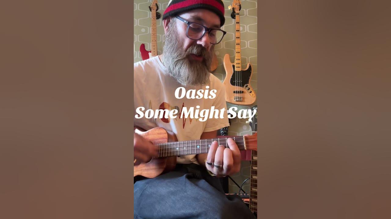 Oasis - Some Might Say Ukulele Cover