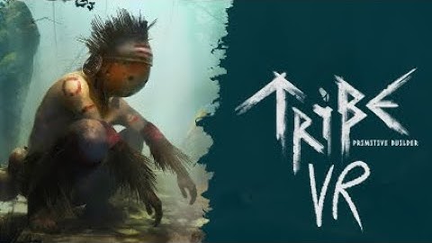 Tribe: Primitive Builder - UEVR