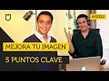 5 Puntos clave para mejorar tu imagen | Con Humberto Gutierrez