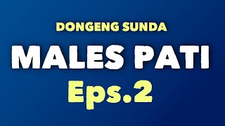Males Pati - Rusiah Stola Bungur, Bagian 2, Dongeng Sunda @DongengMangAnggang