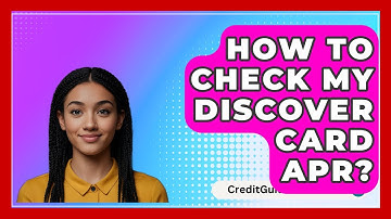 How To Check My Discover Card APR? - CreditGuide360.com