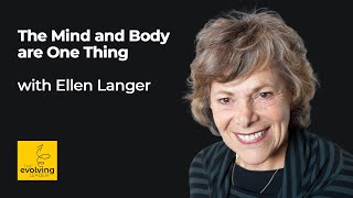 S6 Ep11: The Mind and Body Are One Thing with Ellen Langer