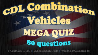 CDL Combination Vehicles 2024 | Questions and Answers | Mega Quiz 【80 Q/A】