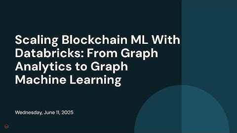 Scaling Blockchain ML With Databricks: From Graph Analytics to Graph Machine Learning