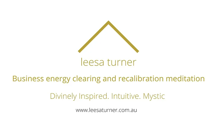 Leesa Turner - Business Clearing and Recalibration meditation