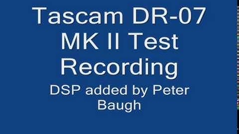 Tascam DR 07 MK II Test with DSP by Peter Baugh