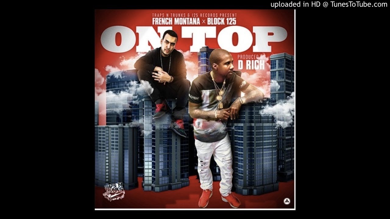 rap song 2019 French Montana - On Top (Feat. Block 125)