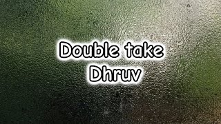 Double take (Lyrics) @dhruv