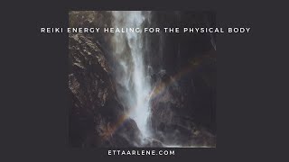 Reiki Energy Healing For The Physical Body