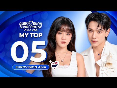 Eurovision Asia 2026 | My Top 5 (NEW: 🇹🇭)